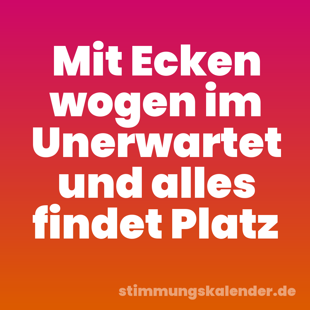 Mit Ecken wogen im Unerwartet und alles findet Platz