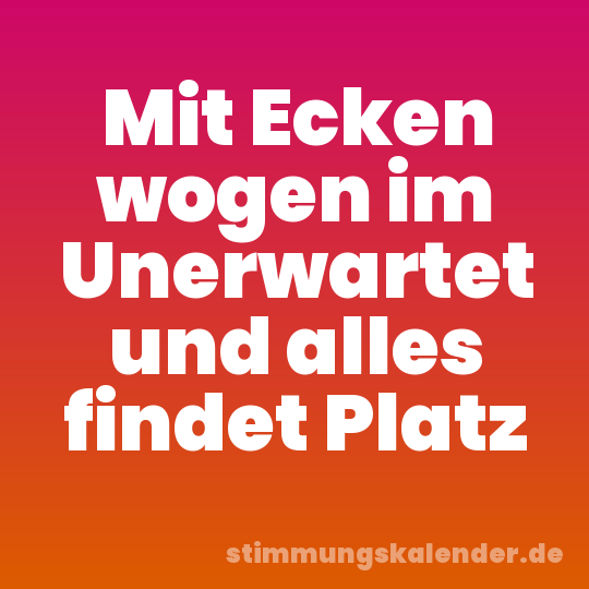 Mit Ecken wogen im Unerwartet und alles findet Platz