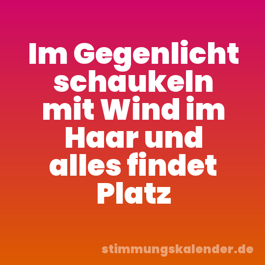 Im Gegenlicht schaukeln mit Wind im Haar und alles findet Platz