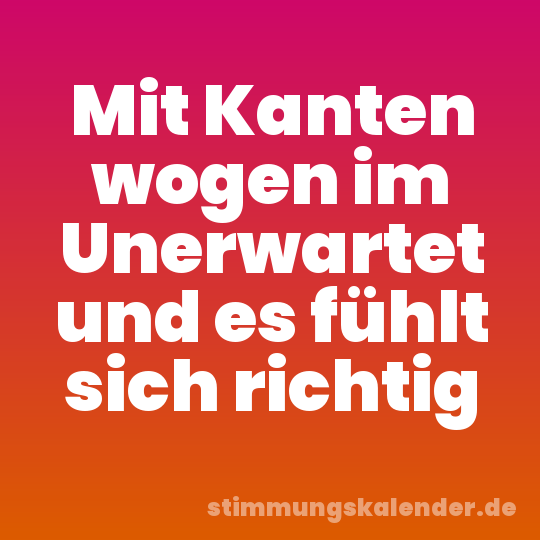 Mit Kanten wogen im Unerwartet und es fühlt sich richtig