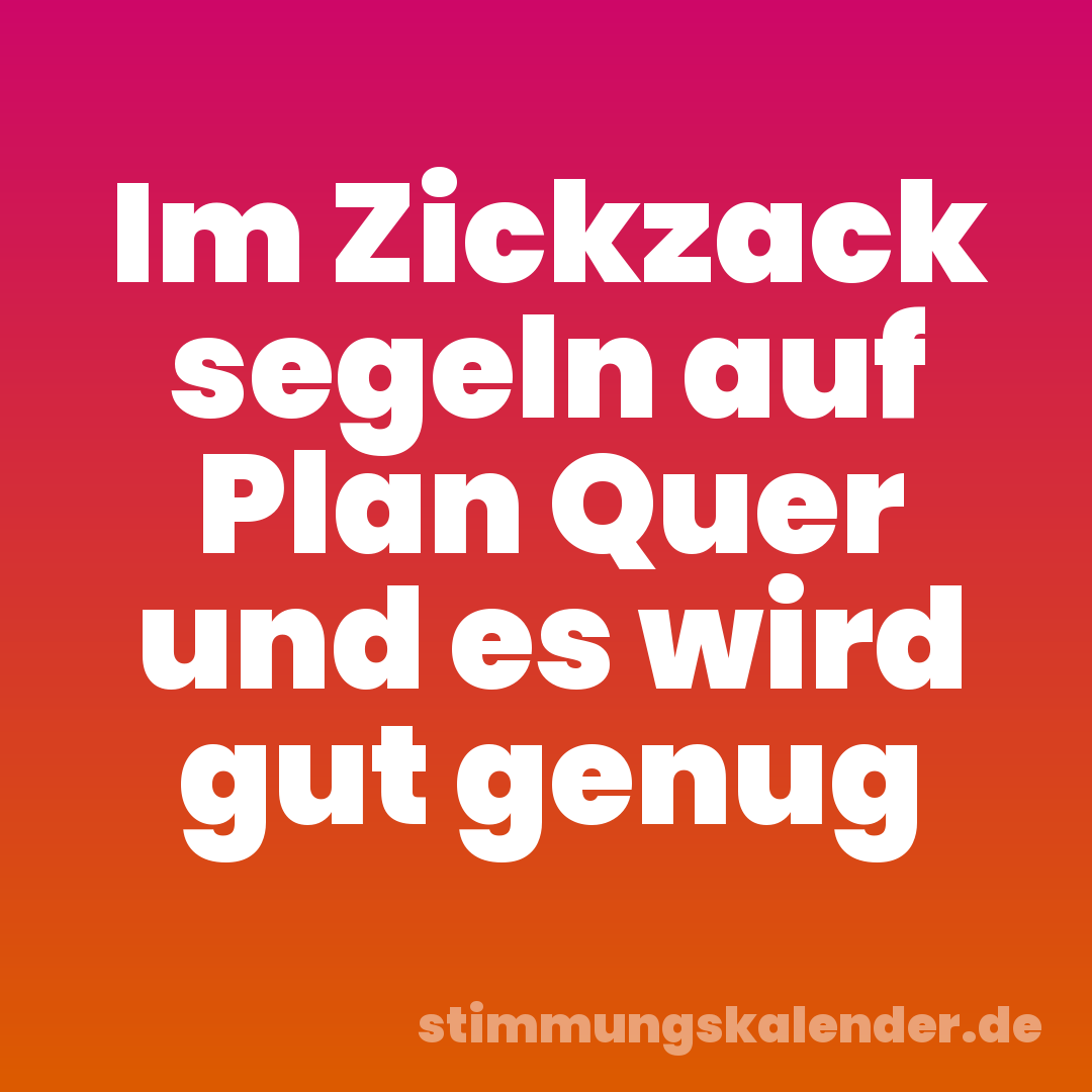 Im Zickzack segeln auf Plan Quer und es wird gut genug