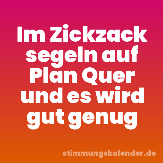 Im Zickzack segeln auf Plan Quer und es wird gut genug