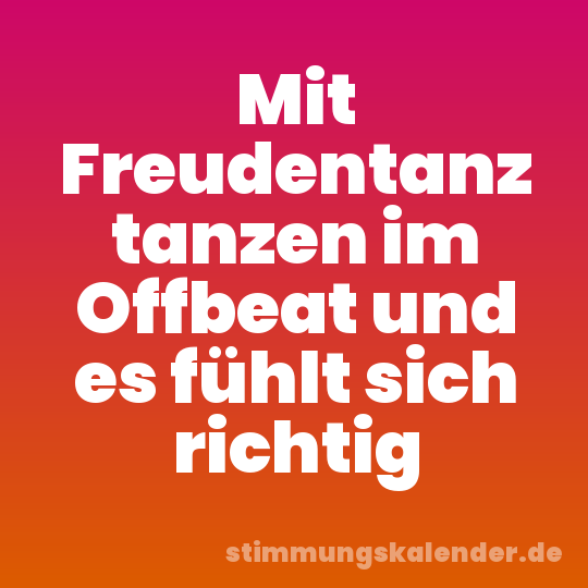 Mit Freudentanz tanzen im Offbeat und es fühlt sich richtig
