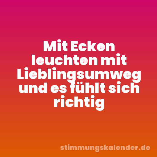 Mit Ecken leuchten mit Lieblingsumweg und es fühlt sich richtig