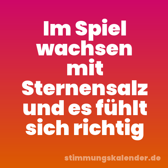 Im Spiel wachsen mit Sternensalz und es fühlt sich richtig