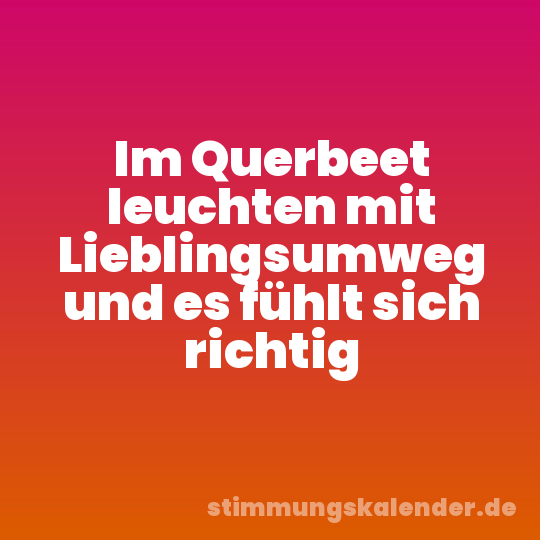 Im Querbeet leuchten mit Lieblingsumweg und es fühlt sich richtig
