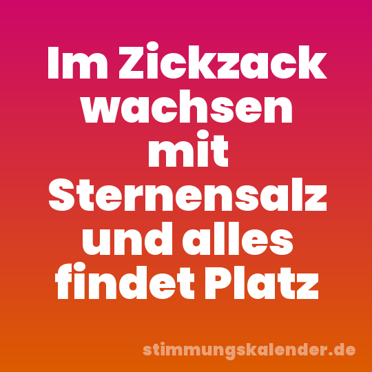 Im Zickzack wachsen mit Sternensalz und alles findet Platz