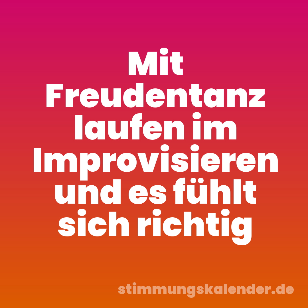Mit Freudentanz laufen im Improvisieren und es fühlt sich richtig