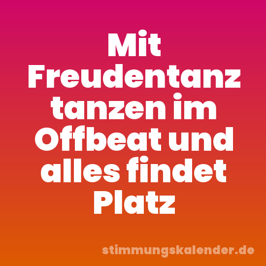 Mit Freudentanz tanzen im Offbeat und alles findet Platz