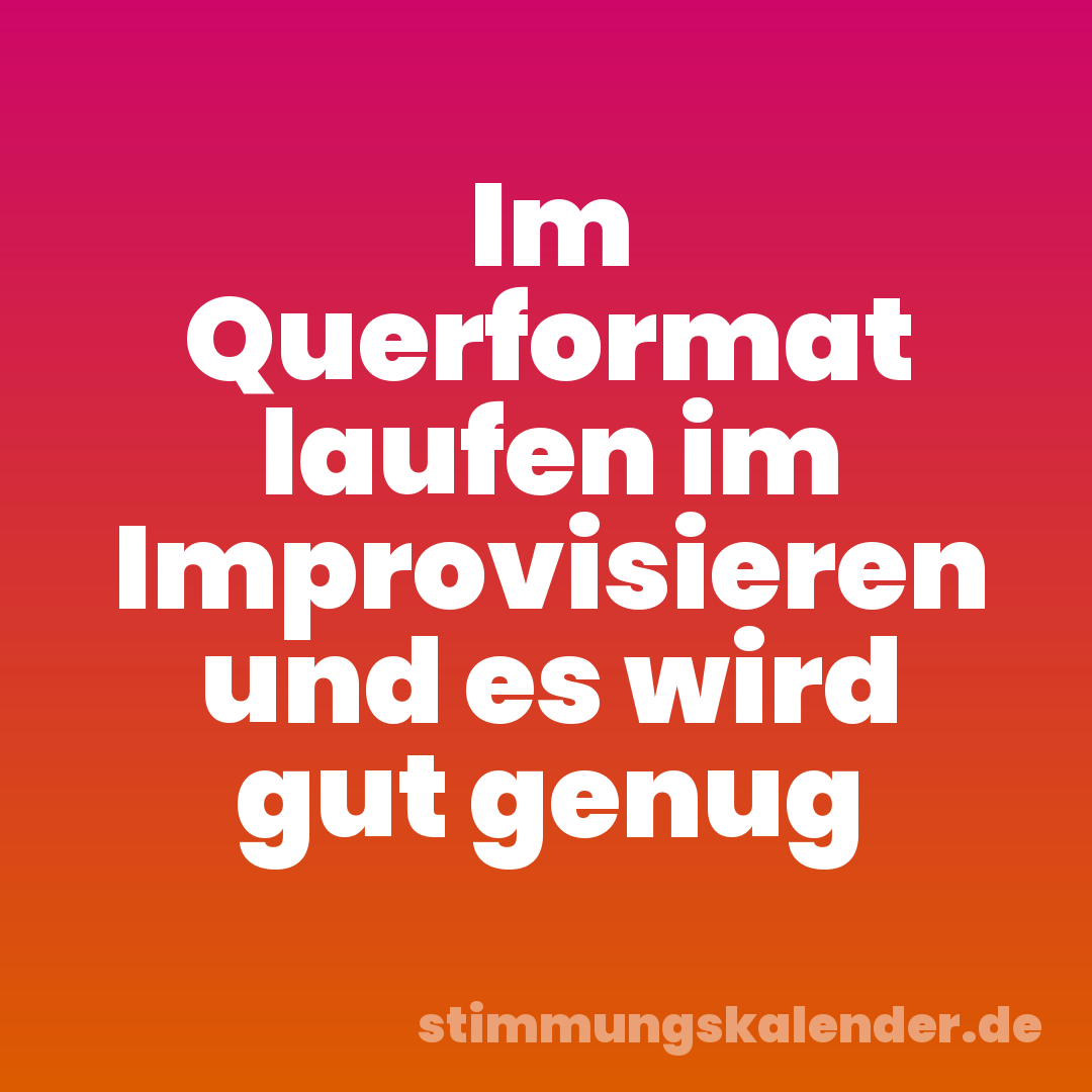 Im Querformat laufen im Improvisieren und es wird gut genug