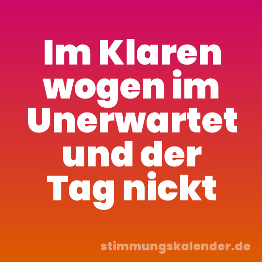 Im Klaren wogen im Unerwartet und der Tag nickt