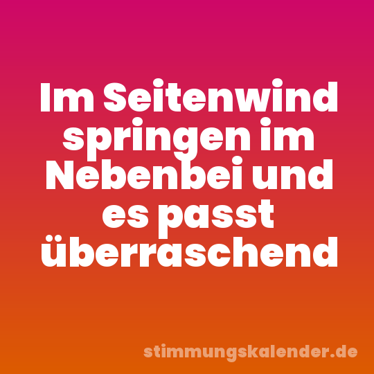 Im Seitenwind springen im Nebenbei und es passt überraschend