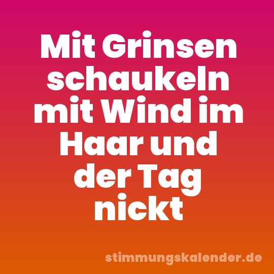 Mit Grinsen schaukeln mit Wind im Haar und der Tag nickt
