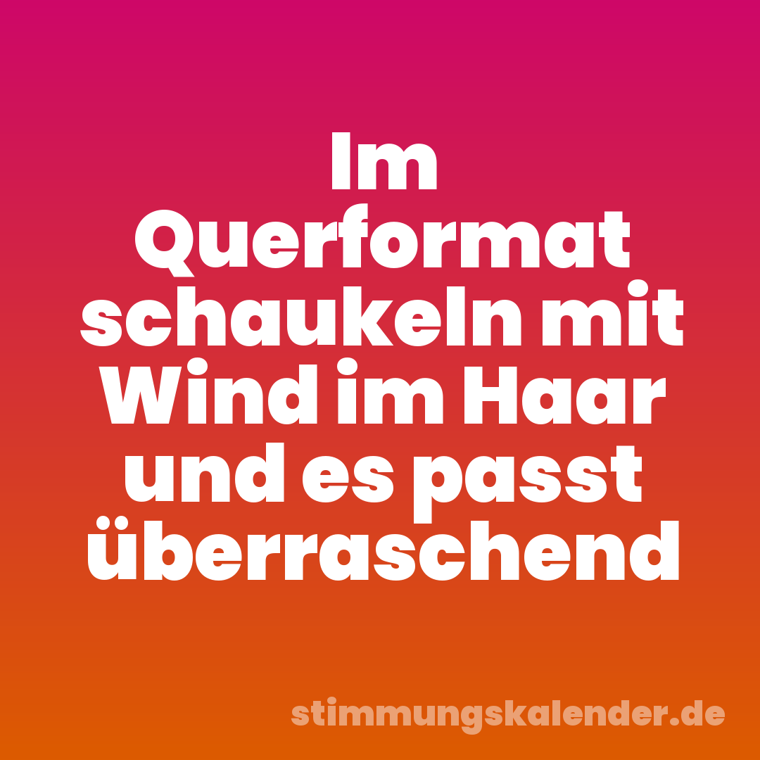 Im Querformat schaukeln mit Wind im Haar und es passt überraschend