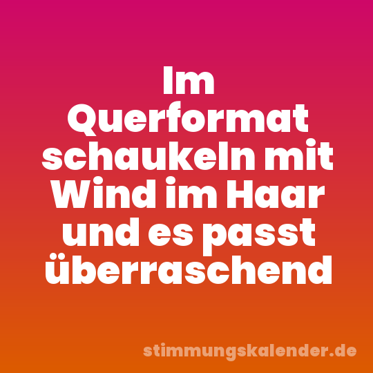Im Querformat schaukeln mit Wind im Haar und es passt überraschend