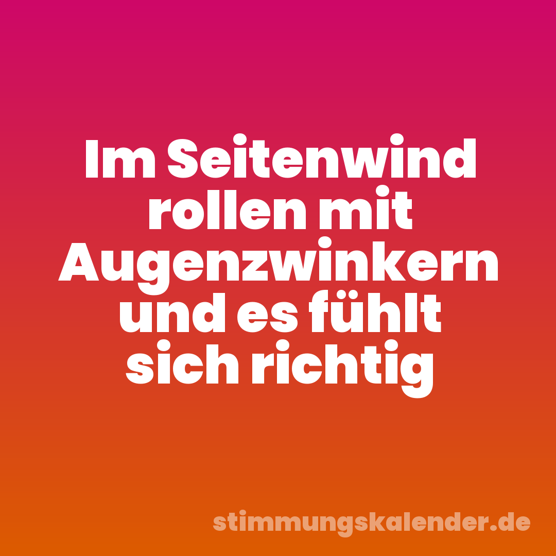 Im Seitenwind rollen mit Augenzwinkern und es fühlt sich richtig