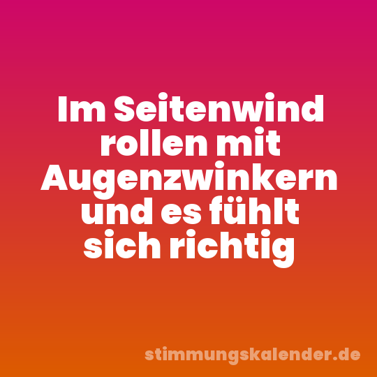 Im Seitenwind rollen mit Augenzwinkern und es fühlt sich richtig
