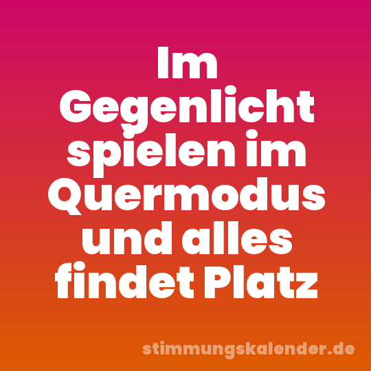 Im Gegenlicht spielen im Quermodus und alles findet Platz