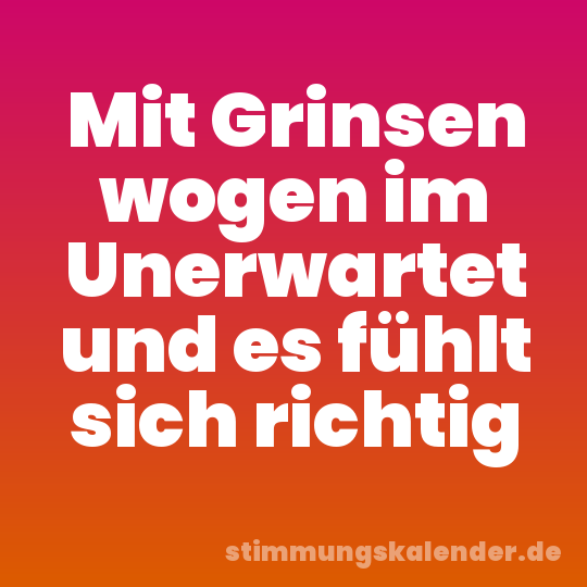 Mit Grinsen wogen im Unerwartet und es fühlt sich richtig