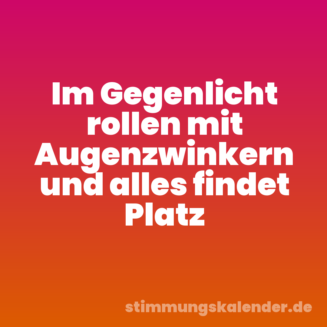 Im Gegenlicht rollen mit Augenzwinkern und alles findet Platz