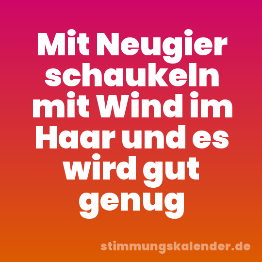 Mit Neugier schaukeln mit Wind im Haar und es wird gut genug