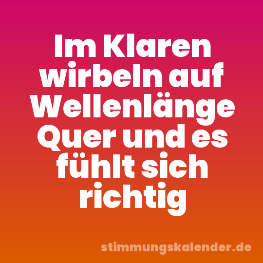 Im Klaren wirbeln auf Wellenlänge Quer und es fühlt sich richtig