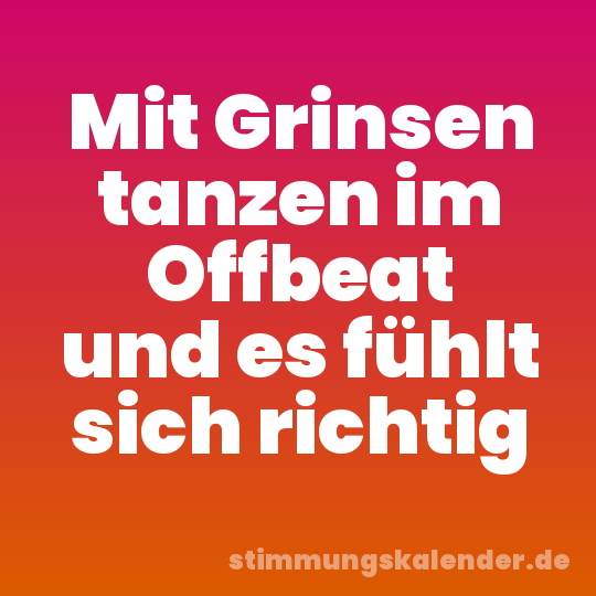 Mit Grinsen tanzen im Offbeat und es fühlt sich richtig
