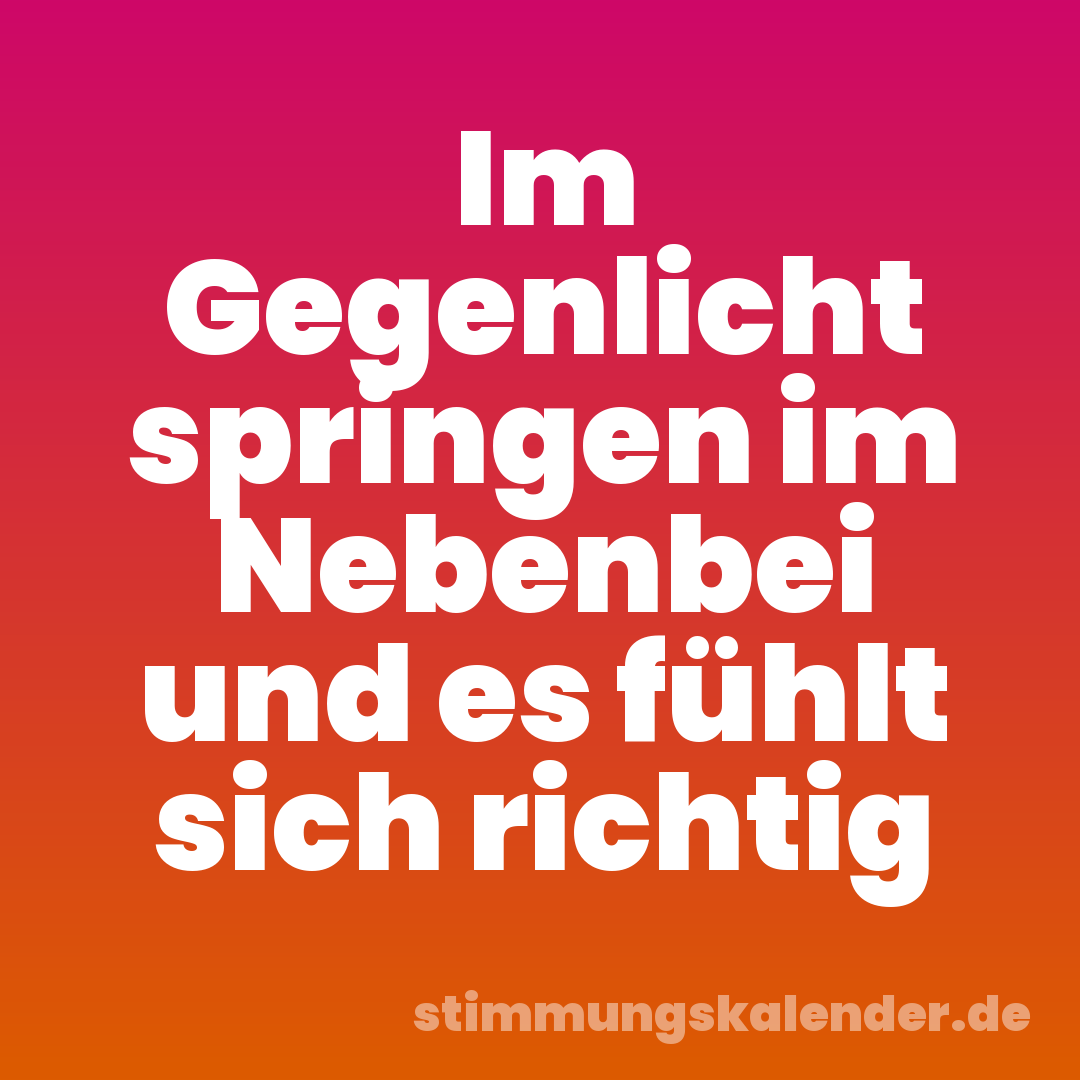 Im Gegenlicht springen im Nebenbei und es fühlt sich richtig