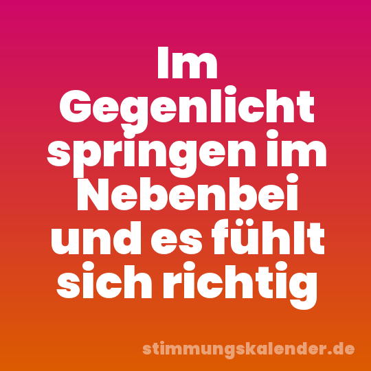 Im Gegenlicht springen im Nebenbei und es fühlt sich richtig