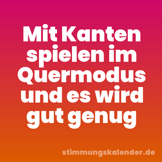 Mit Kanten spielen im Quermodus und es wird gut genug