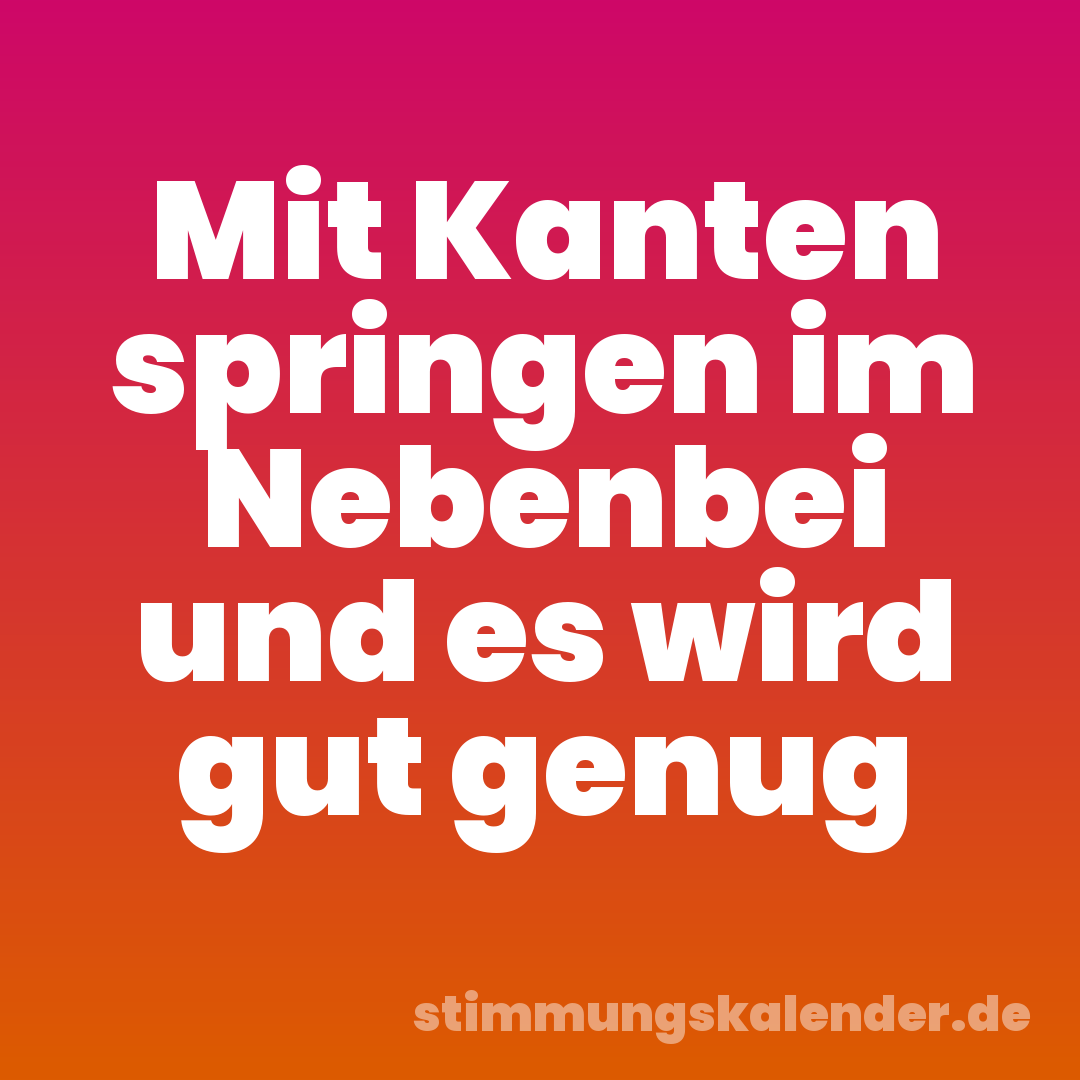 Mit Kanten springen im Nebenbei und es wird gut genug