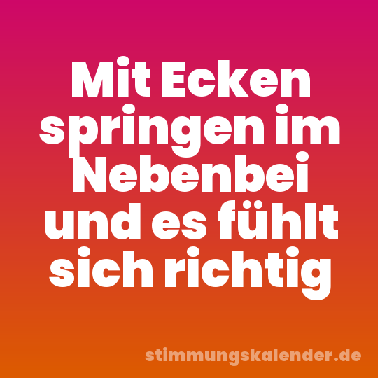 Mit Ecken springen im Nebenbei und es fühlt sich richtig