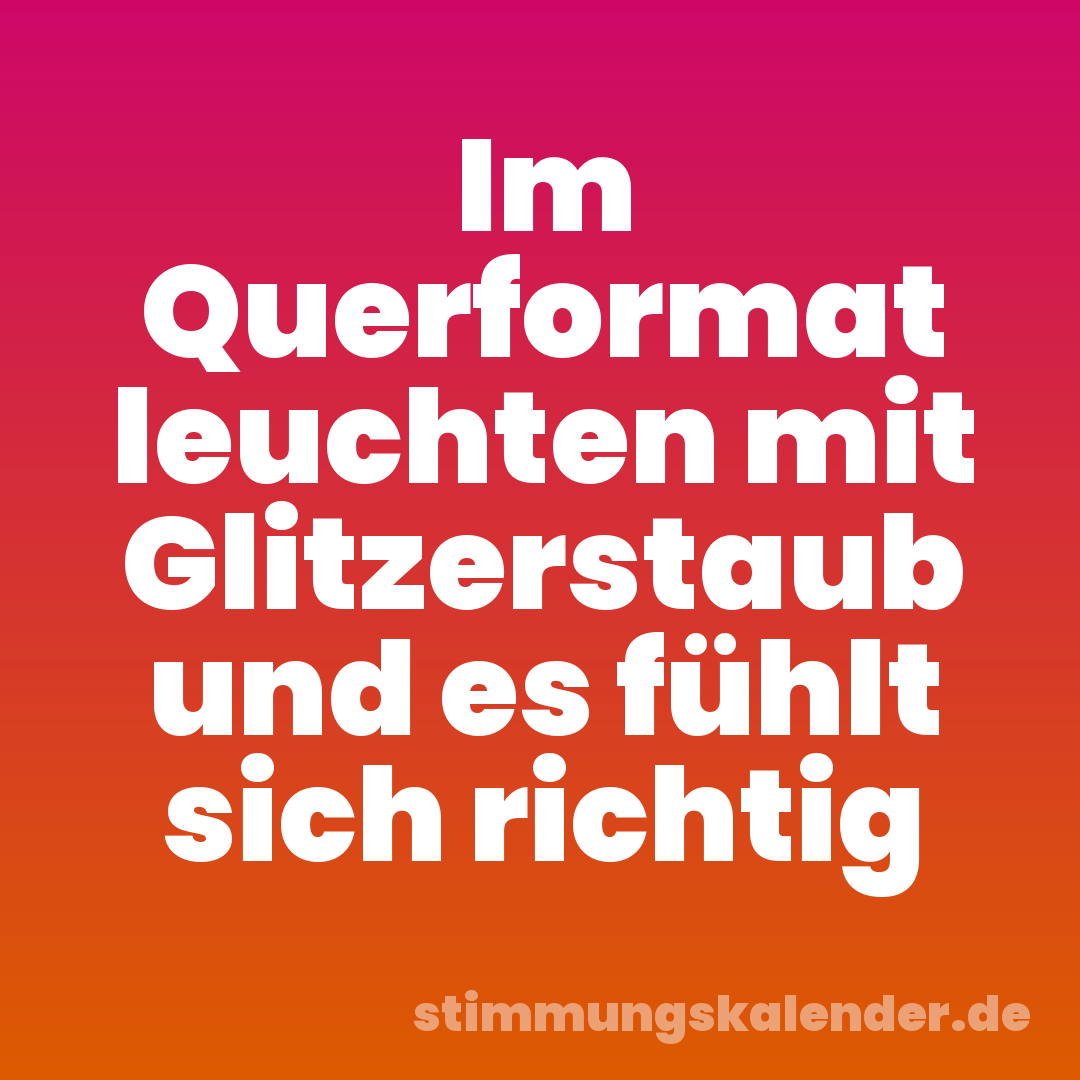 Im Querformat leuchten mit Glitzerstaub und es fühlt sich richtig