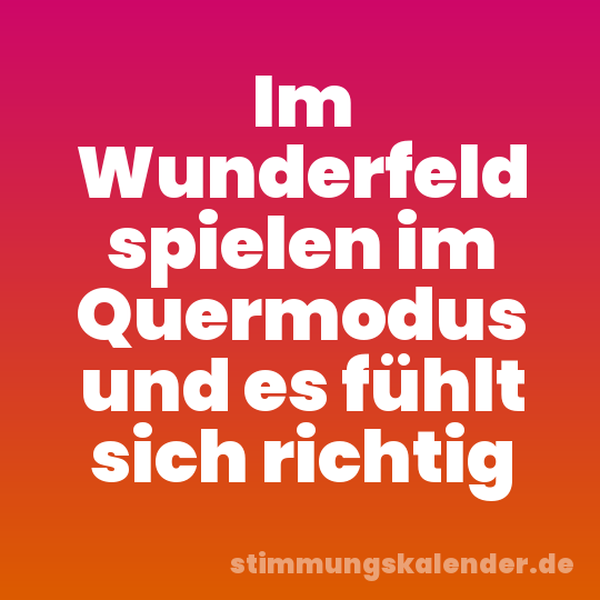 Im Wunderfeld spielen im Quermodus und es fühlt sich richtig