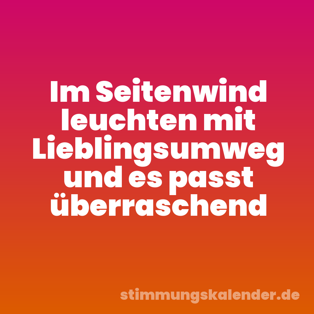 Im Seitenwind leuchten mit Lieblingsumweg und es passt überraschend