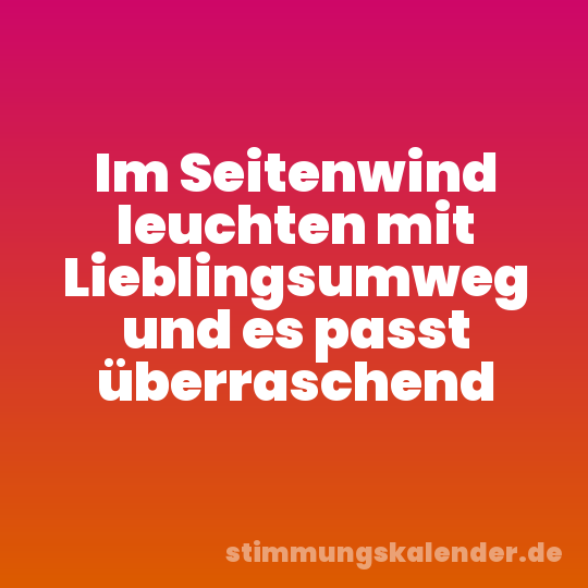 Im Seitenwind leuchten mit Lieblingsumweg und es passt überraschend