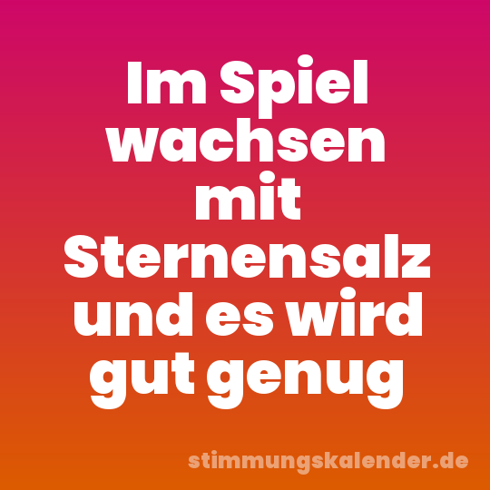Im Spiel wachsen mit Sternensalz und es wird gut genug