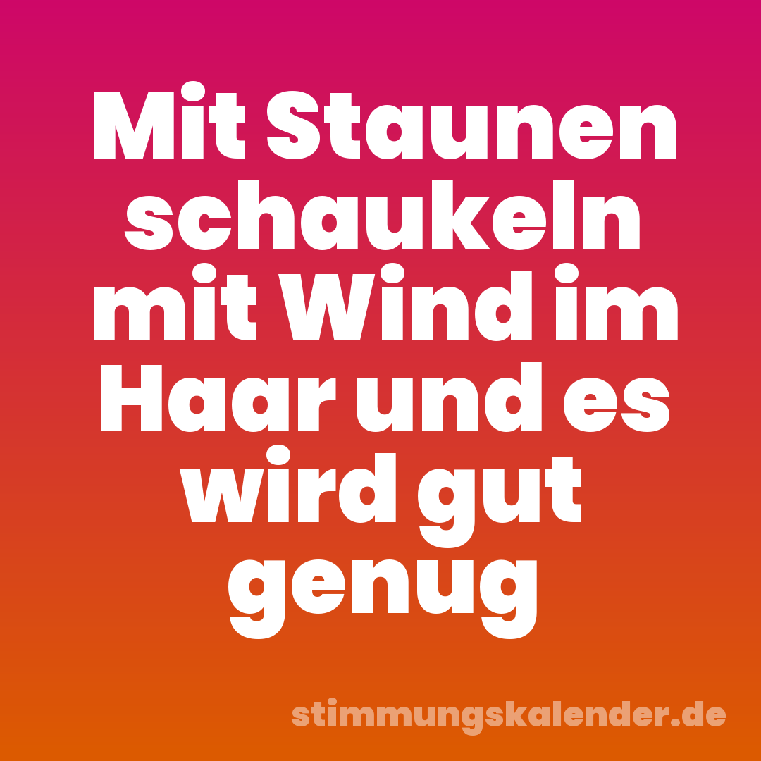 Mit Staunen schaukeln mit Wind im Haar und es wird gut genug