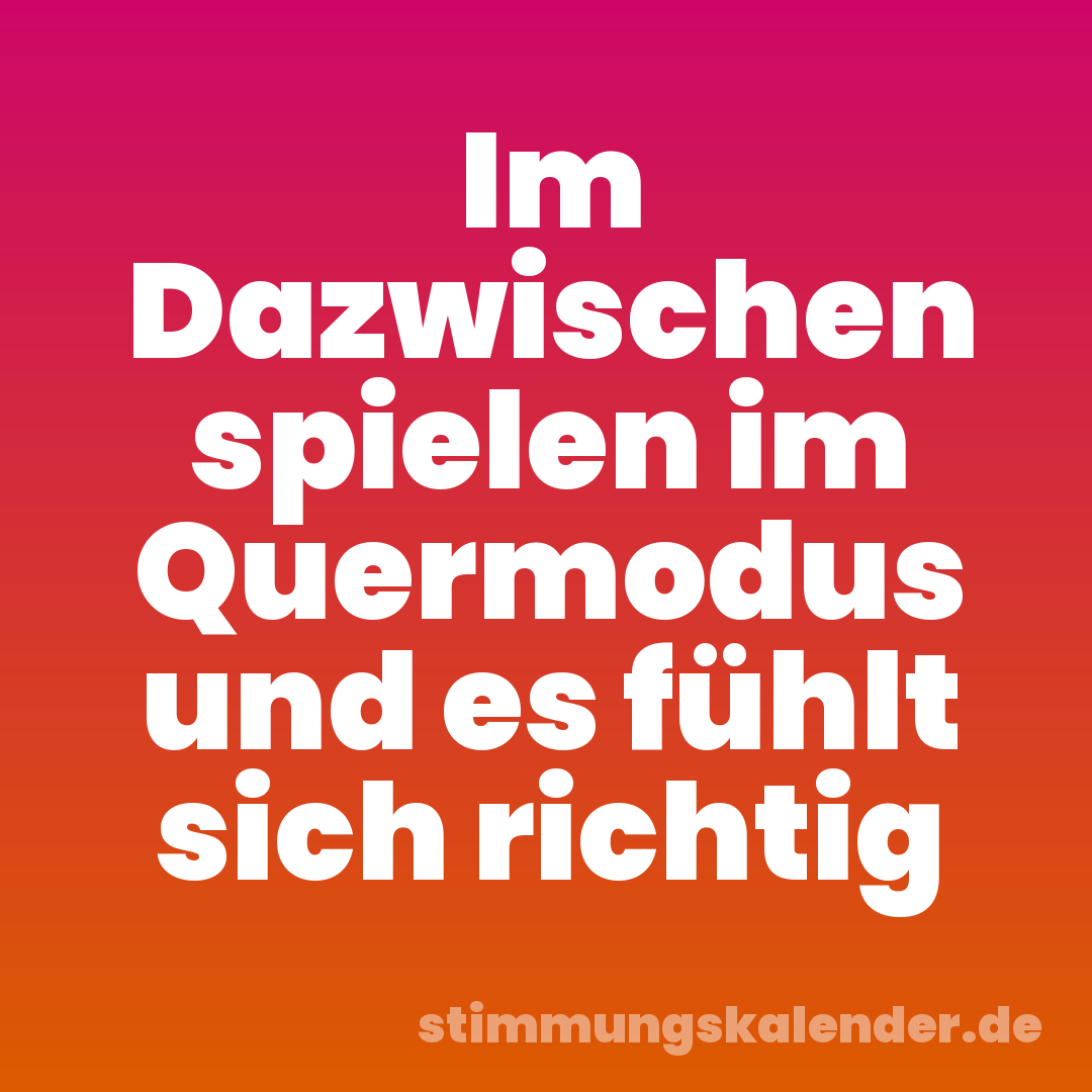Im Dazwischen spielen im Quermodus und es fühlt sich richtig