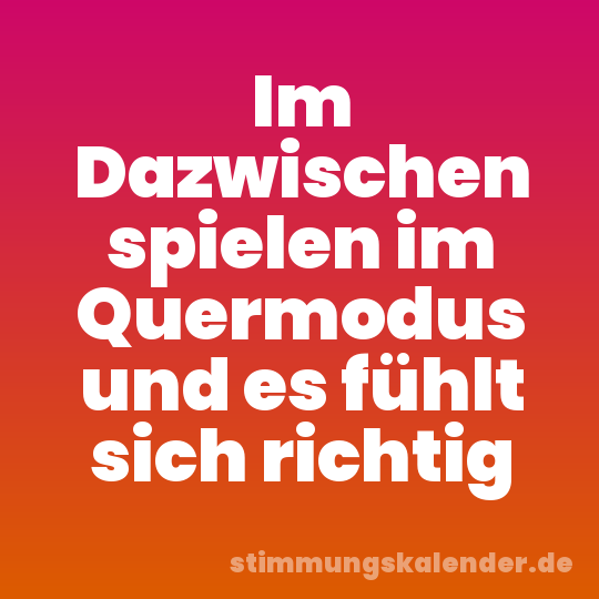 Im Dazwischen spielen im Quermodus und es fühlt sich richtig
