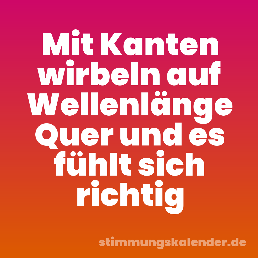 Mit Kanten wirbeln auf Wellenlänge Quer und es fühlt sich richtig