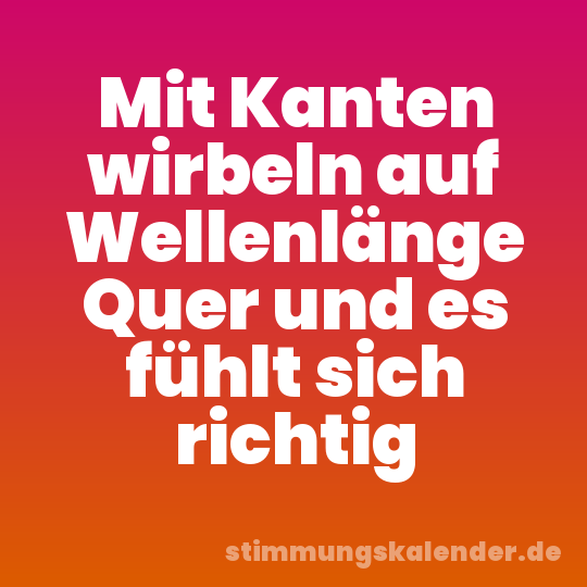 Mit Kanten wirbeln auf Wellenlänge Quer und es fühlt sich richtig