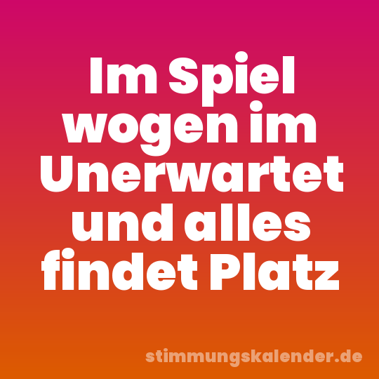 Im Spiel wogen im Unerwartet und alles findet Platz