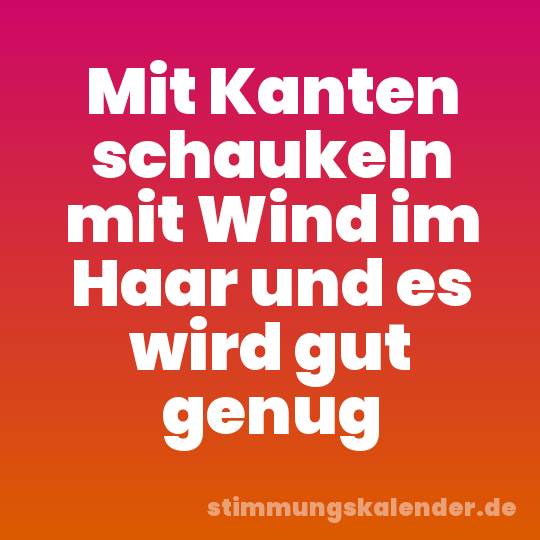 Mit Kanten schaukeln mit Wind im Haar und es wird gut genug