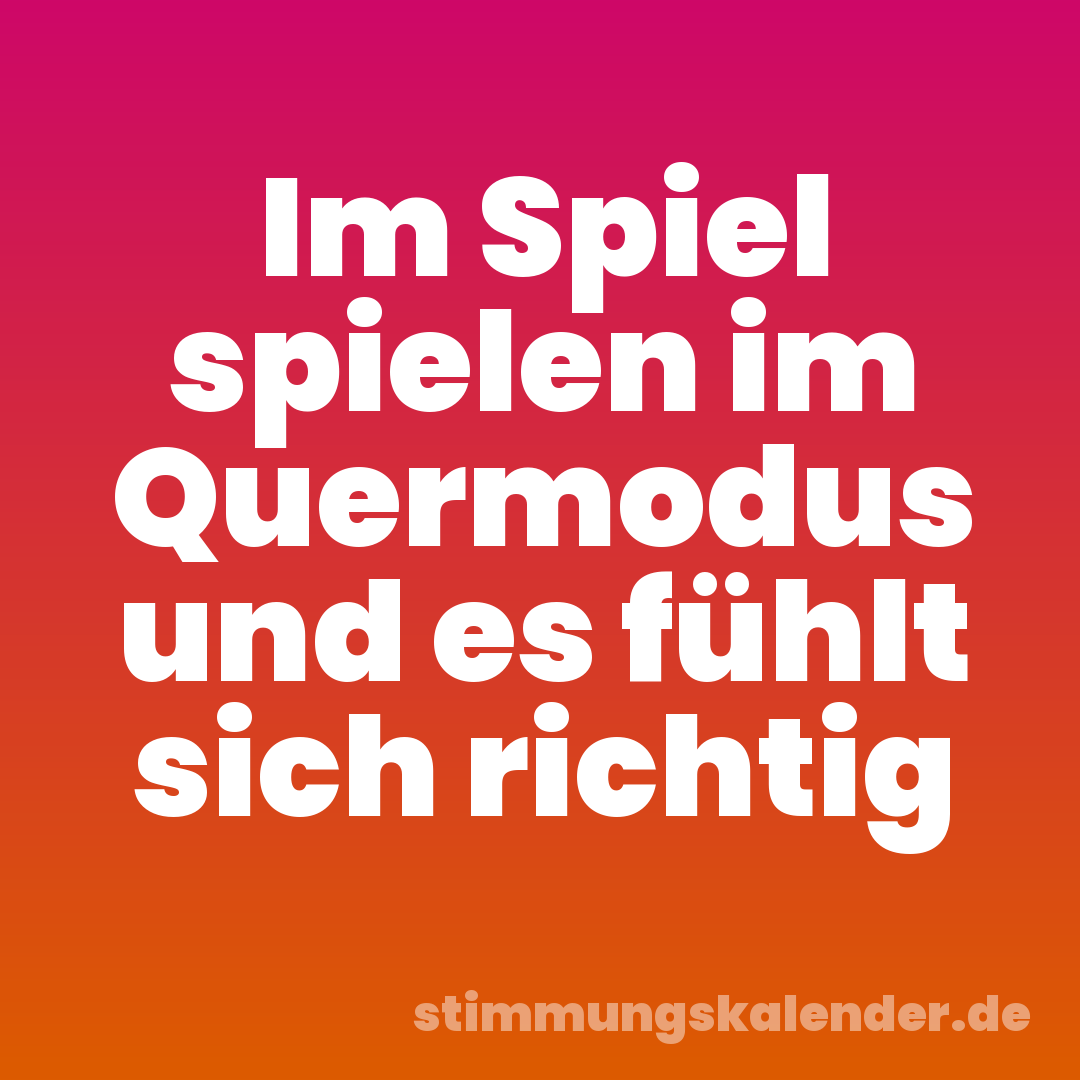 Im Spiel spielen im Quermodus und es fühlt sich richtig