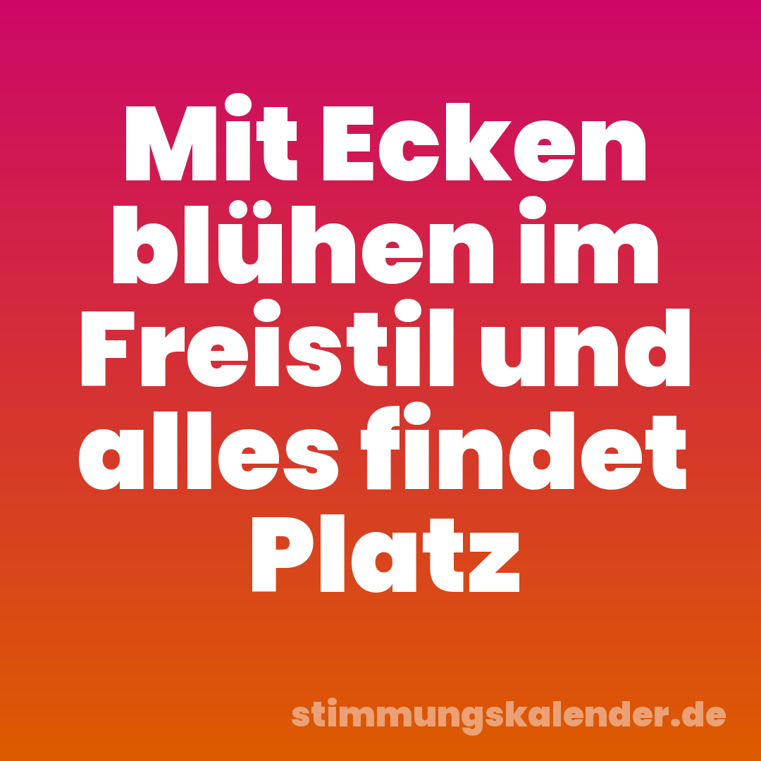 Mit Ecken blühen im Freistil und alles findet Platz
