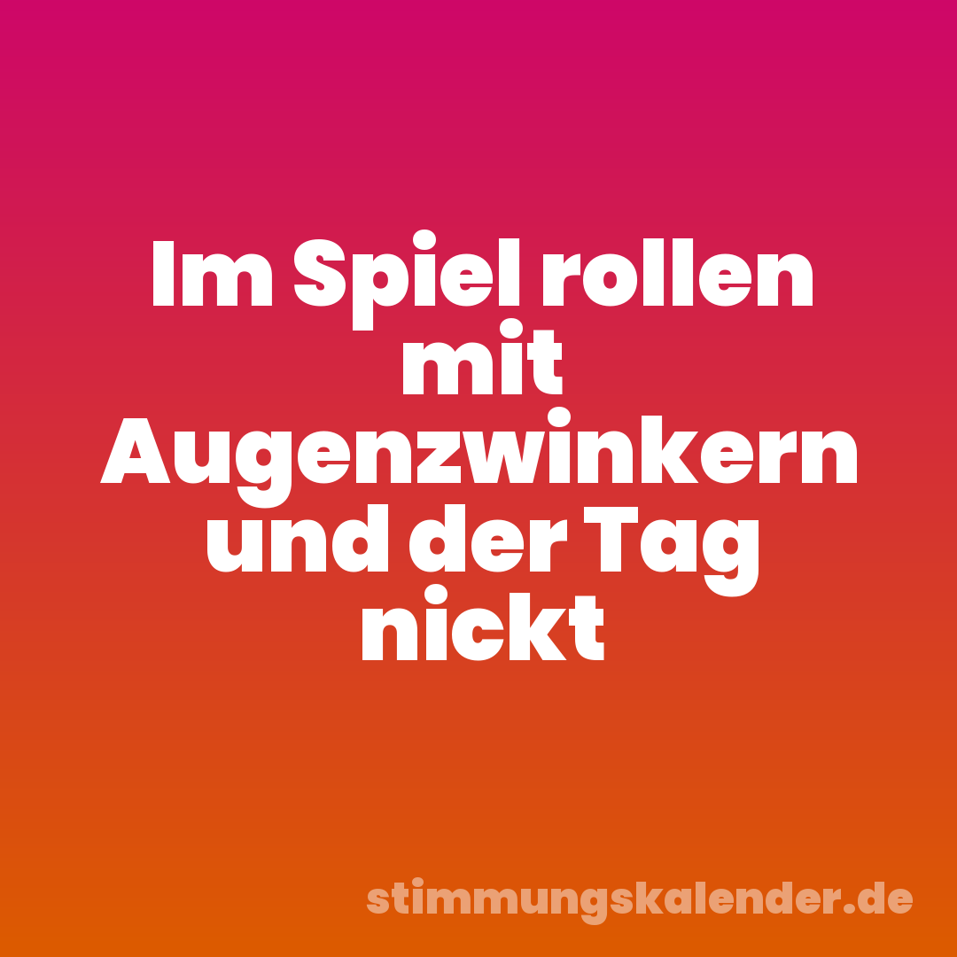 Im Spiel rollen mit Augenzwinkern und der Tag nickt