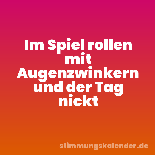 Im Spiel rollen mit Augenzwinkern und der Tag nickt