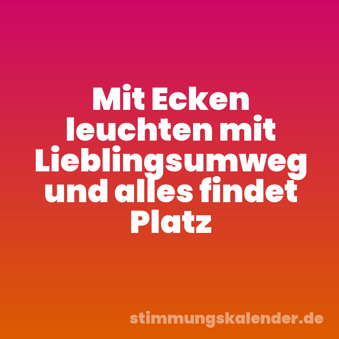 Mit Ecken leuchten mit Lieblingsumweg und alles findet Platz