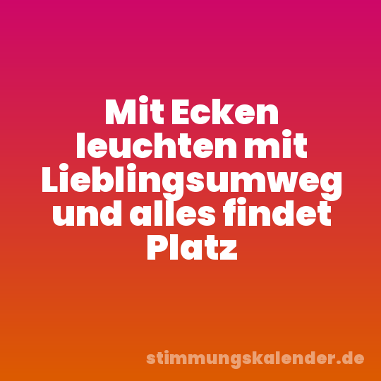 Mit Ecken leuchten mit Lieblingsumweg und alles findet Platz